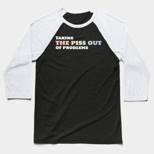 Funny urology quotes - take piss out Baseball T-Shirt